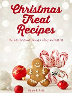 Baixar Christmas Treat Recipes: The Best Christmas Candies, Cookies, and Desserts (Christmas Treats) (English Edition) pdf, epub, eBook