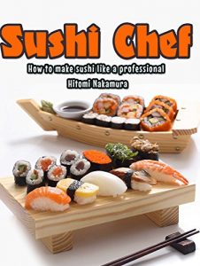 Baixar Sushi Chef : Guide to learn step by step how prepare sushi (English Edition) pdf, epub, eBook