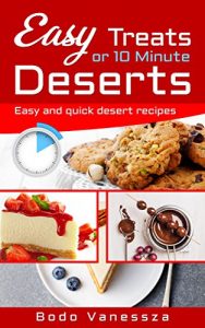 Baixar Easy Treats or 10 minute desserts: Easy and quick dessert recipes (Cookbook series) (English Edition) pdf, epub, eBook
