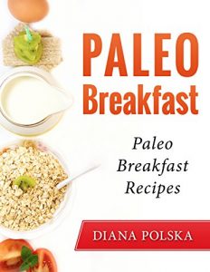 Baixar Paleo Breakfast: Paleo Breakfast Recipes (English Edition) pdf, epub, eBook