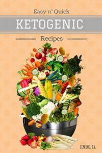 Baixar Easy n’ Quick Ketogenic Recipes: Health Shed Weight Loss Meal Plans For Time Saving Paleo Meals Low-Carb Diet Fast Cooking (Ketogenic, Weight loss, Low-Carb, … Quick Recipes Book 8) (English Edition) pdf, epub, eBook