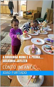 Baixar A BRUXINHA NUNA E A PRIMA…. BRUXINHA JAYLEEN: CONTO INFANTIL pdf, epub, eBook