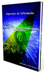 Baixar Como estar seguro utilizando a Internet? pdf, epub, eBook