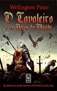 Baixar O Cavaleiro e as Dores do Mundo pdf, epub, eBook