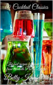 Baixar 60 Cocktail Classics: The best recipes for your party from Absinth Poe to Zombie (English Edition) pdf, epub, eBook