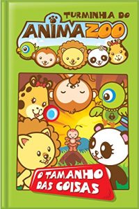 Baixar O Tamanho das Coisas (Turminha do Animazoo Livro 3) pdf, epub, eBook