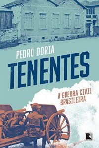 Baixar Tenentes: a guerra civil brasileira pdf, epub, eBook