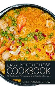 Baixar Easy Portuguese Cookbook: 50 Authentic Portuguese and Brazilian Recipes (Portuguese Cookbook, Portuguese Recipes, Portuguese Cooking, Brazilian Cookbook, … Brazilian Cooking Book 1) (English Edition) pdf, epub, eBook