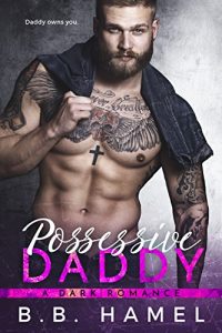 Baixar Possessive Daddy: A Dark Romance (English Edition) pdf, epub, eBook