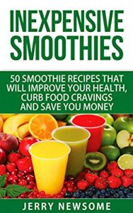 Baixar Inexpensive Smoothies: 50 Smoothie Recipes that Will Improve Your Health, Curb Food Cravings and Save You Money (English Edition) pdf, epub, eBook