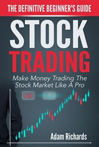 Baixar Stock Trading: The Definitive Beginner’s Guide – Make Money Trading The Stock Market Like A Pro (Stock Trading, Stock Trading For Beginners, Stock Trading … Investing Basics) (English Edition) pdf, epub, eBook