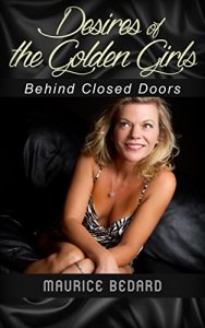 Baixar Behind Closed Doors: Desires of the Golden Girls: (Senior Romance Book 1) (English Edition) pdf, epub, eBook