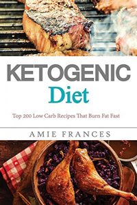 Baixar Ketogenic Diet: Top 200 Low Carb Recipes That Burn Fat Fast – Ketogenic Diet Cookbook – Ketogenic Diet For Weight Loss – Ketogenic Diet Recipes (English Edition) pdf, epub, eBook