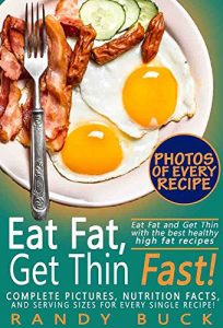 Baixar Eat Fat, Get Thin Fast!: Eat Fat and Get Thin with the best healthy high fat recipes; Complete pictures, nutrition facts, and serving sizes for every single recipe! (English Edition) pdf, epub, eBook