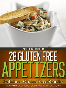 Baixar 28 Gluten Free Appetizers – Delicious Gluten Free Snacks (Gluten Free Cookbook – The Gluten Free Recipes Collection 3) (English Edition) pdf, epub, eBook