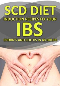 Baixar SCD Diet Induction Recipes Fix Your IBS, IBD, Crohn’s and Colitis in 48 Hours (English Edition) pdf, epub, eBook