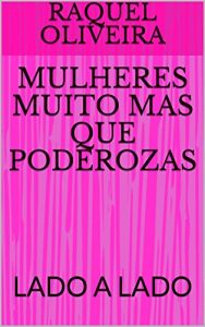 Baixar MULHERES  MUITO  MAS QUE  PODEROZAS: LADO  A  LADO (1) pdf, epub, eBook