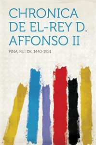Baixar Chronica de El-Rey D. Affonso II pdf, epub, eBook