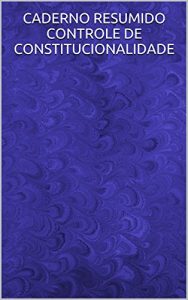 Baixar CADERNO RESUMIDO CONTROLE DE CONSTITUCIONALIDADE pdf, epub, eBook