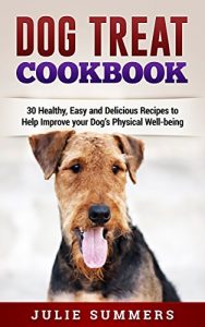 Baixar Dog Treat Cookbook: Keep your Four Legged Pal Healthy from the Inside Out with Healthy Home cooked Food (Holistic Dog Care Book 4) (English Edition) pdf, epub, eBook