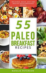 Baixar PALEO  BREAKFAST RECIPES: 55 Paleo Breakfast Recipes: Delicious, Quick, Easy and Healthy Paleo Recipes: Feel Good, Lose Weight and Improve Your Health … Cookbook (PALEO WORLD 4) (English Edition) pdf, epub, eBook