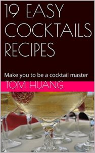 Baixar 19 EASY COCKTAILS RECIPES: Make you to be a cocktail master (English Edition) pdf, epub, eBook