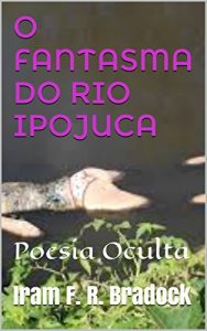 Baixar O FANTASMA DO RIO IPOJUCA: Poesia Oculta pdf, epub, eBook