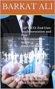 Baixar SAP FICO: End User, Implementation and Post Implementation Guide(FICO AUDIT): Step by Step Guide with Screenshots and Detail Explanation (English Edition) pdf, epub, eBook