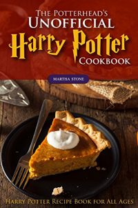 Baixar The Potterhead’s Unofficial Harry Potter Cookbook: The Best Recipes from Harry Potter – Harry Potter Recipe Book for All Ages (English Edition) pdf, epub, eBook