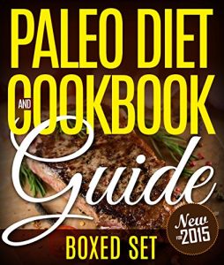 Baixar Paleo Diet Cookbook and Guide (Boxed Set): 3 Books In 1 Paleo Diet Plan Cookbook for Beginners With Over 70 Recipes pdf, epub, eBook