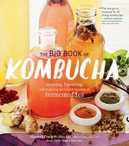 Baixar The Big Book of Kombucha: Brewing, Flavoring, and Enjoying the Health Benefits of Fermented Tea (English Edition) pdf, epub, eBook