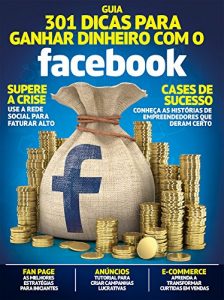 Baixar Guia 301 Dicas Para Ganhar Dinheiro Com o Facebook Ed.01 pdf, epub, eBook