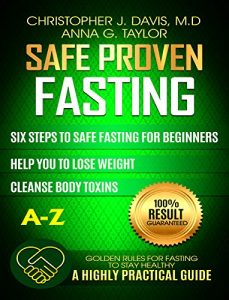 Baixar Fasting:Safe and Proven Fasting Guide: Six Steps to Safe Fasting A-Z Guide for Beginners Help You to Lose Weight, Belly Fat, Cleanse Body Toxins, and Reduce Oxidative Stress (English Edition) pdf, epub, eBook