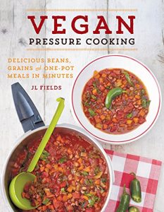 Baixar Vegan Pressure Cooking: Delicious Beans, Grains, and One-Pot Meals in Minutes pdf, epub, eBook