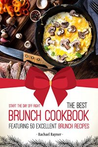 Baixar Start the Day off Right: The Best Brunch Cookbook Featuring 50 Excellent Brunch Recipes (English Edition) pdf, epub, eBook
