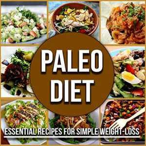 Baixar Paleo Diet: Essential Recipes For Simple Weight-Loss (Paleo Diet, Paleo Diet For Beginners, Paleo Diet Cookbook, Paleo Recipes, Paleo Cookbook, Paleo Slow Cookers, Paleo) (English Edition) pdf, epub, eBook
