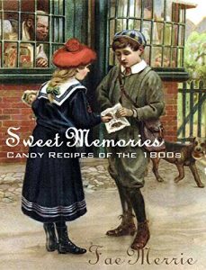 Baixar Sweet Memories (Candy Recipes of the 1800s) (The Flavor Fairy Collection Book 7) (English Edition) pdf, epub, eBook