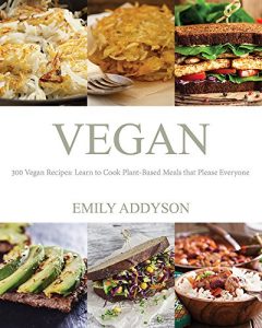 Baixar Vegan: 300 Vegan Recipes: Learn to Cook Plant-Based Meals that Please Everyone (English Edition) pdf, epub, eBook