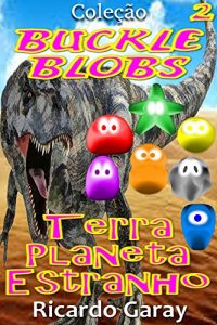 Baixar Terra planeta Estranho (Buckle Blobs) pdf, epub, eBook