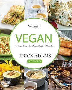 Baixar Vegan: Vegan Cookbook: 500 Vegan Recipes for a Vegan Diet for Weight Loss (Vegan Book Book 1) (English Edition) pdf, epub, eBook