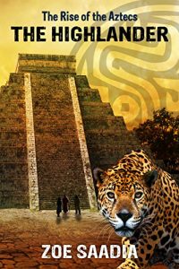 Baixar The Highlander (The Rise of The Aztecs Book 1) (English Edition) pdf, epub, eBook