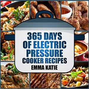 Baixar Pressure Cooker: 365 Days of Electric Pressure Cooker Recipes (Pressure Cooker, Pressure Cooker Recipes, Pressure Cooker Cookbook, Electric Pressure Cooker … Pressure Cooker Cookbook) (English Edition) pdf, epub, eBook