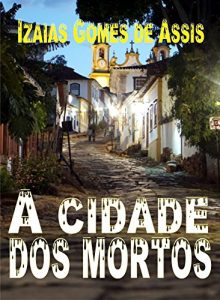 Baixar A cidade dos mortos: um cordel de terror pdf, epub, eBook