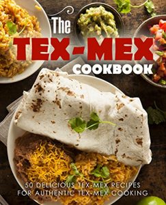 Baixar The Tex Mex Cookbook: 50 Delicious Tex Mex Recipes for Authentic Tex Mex Cooking (English Edition) pdf, epub, eBook