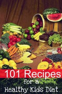 Baixar 101 Recipes for a Healthy Kids Diet: A Parents Guide to Healthy Snacks, Sack Lunches,  and Deserts That Your Kids Will Love (English Edition) pdf, epub, eBook