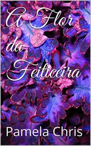 Baixar A Flor da Feiticeira pdf, epub, eBook