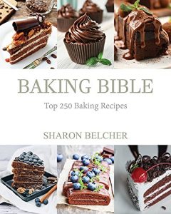 Baixar Baking Bible: Top 250 Baking Recipes (English Edition) pdf, epub, eBook