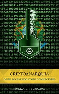 Baixar Criptoanarquia: O fim do Estado como conhecemos pdf, epub, eBook