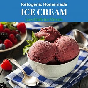 Baixar Ketogenic Homemade Ice Cream: 20 Recipes Ketogenic Diet Low-Carb, Paleo, Gluten Free, Guilt-Free Recipes (Ketogenic Diet Cookbook Book) (English Edition) pdf, epub, eBook