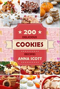 Baixar cookies: 200 Delicious cookie recipes (cookie recipes cook books Book 3) (English Edition) pdf, epub, eBook